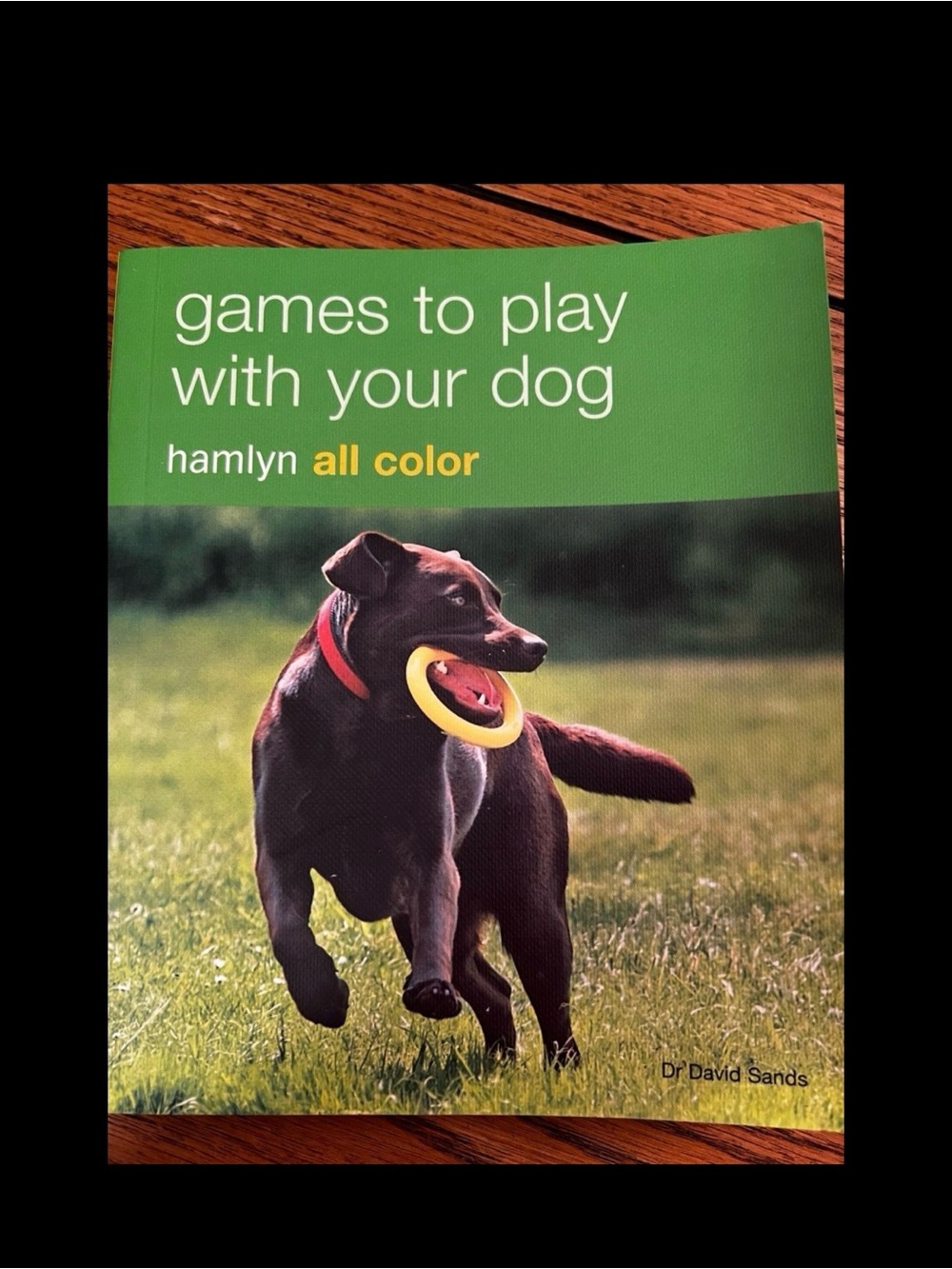 Games To Play With Your Dog: Hamlyn All Color by Dr. David Sands (Paperback)